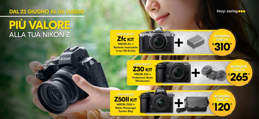 Promozione ADD-VALUE PIU’ VALORE ALLA TUA NIKON Z fino al 6 Luglio 2025