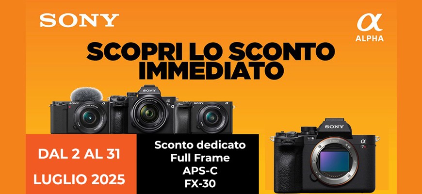 Sony sconti in cassa APS-C, Full Frame e FX30 fino € 450 scade 31 luglio 2025
