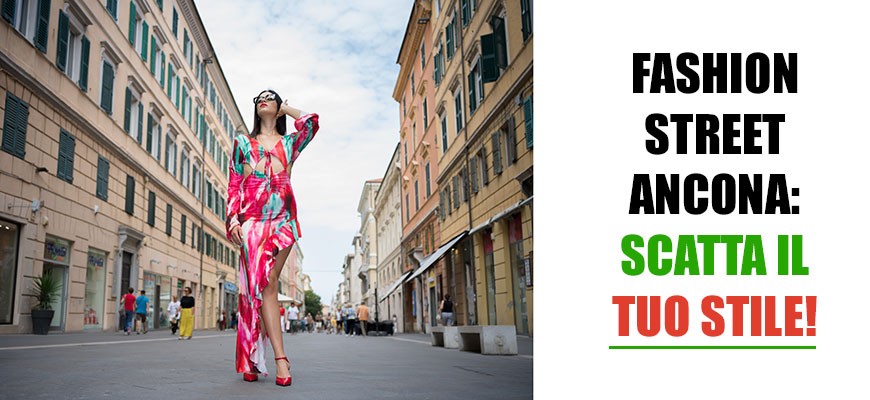 Fashion Street Ancona: Scatta il Tuo Stile! 
