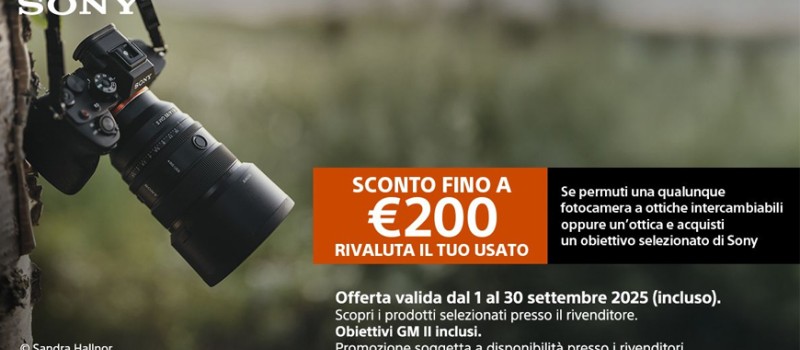 Sony Promo Trade-In: supervalutazione usato su ottiche selezionate fino € 200 scade il 30 settembre 2025