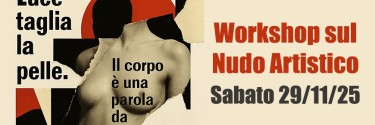 "La luce taglia la pelle" - Workshop sul Nudo Artistico sabato 29 novembre 2025