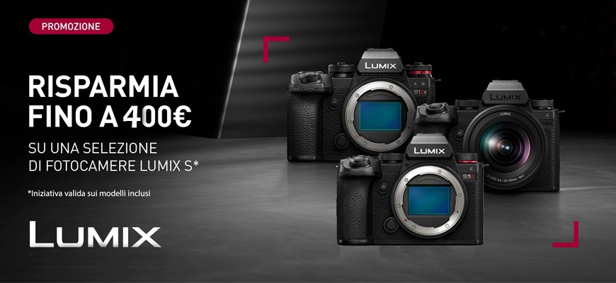 Panasonic Lumix S: promozione con sconto diretto in cassa fino € 400 scade il  28 Febbraio 2026