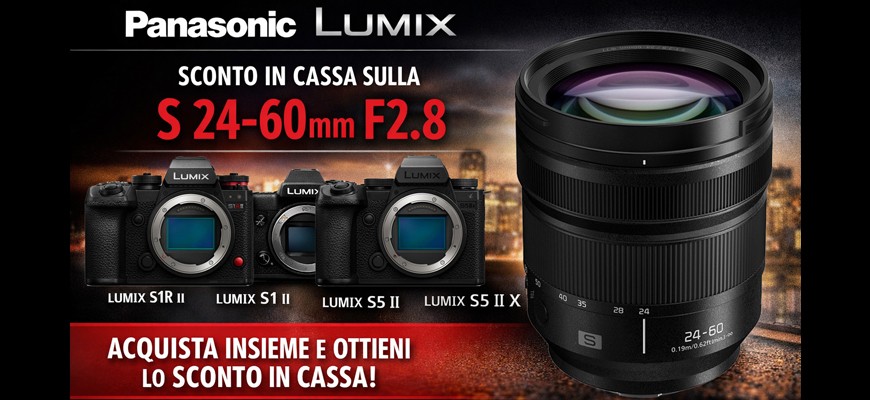 Panasonic promozione bundle Lumix: S 24‑60 mm F2.8 con sconto in cassa € 300 su vendita abbinata fino al 28 febbraio 2026