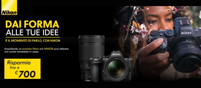Con Nikon dai forma alle tue idee: sconti in cassa fino € 700 scade il 30 marzo 2026