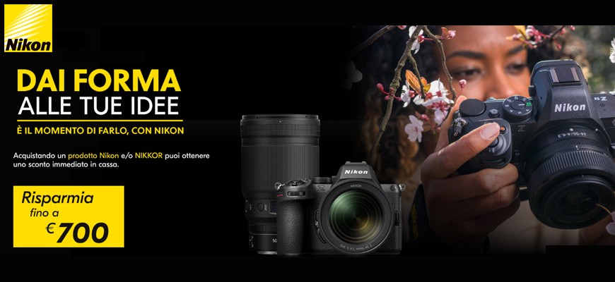 Con Nikon dai forma alle tue idee: sconti in cassa fino € 700 scade il 30 marzo 2026