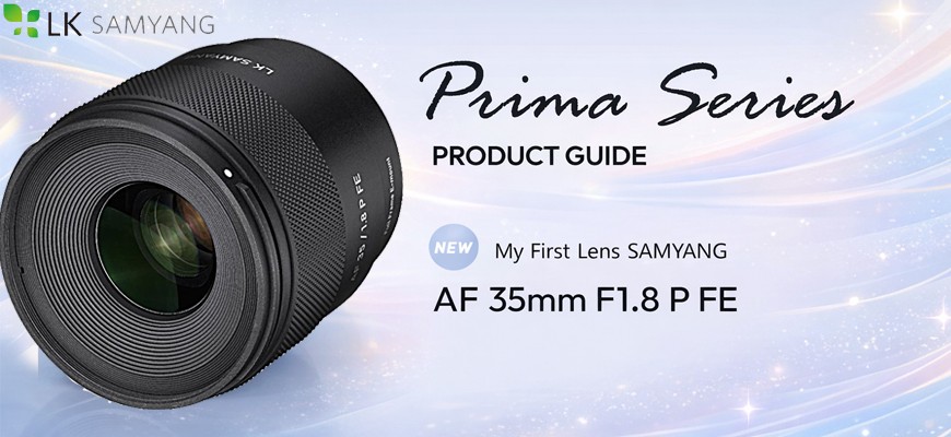 Samyang presenta la nuova serie Prima: nasce l’obiettivo AF 35mm F1.8 P FE da portare sempre con te