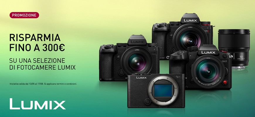Panasonic LUMIX: sconto Immediato in cassa fino a 300€ scade il 17 agosto 2026