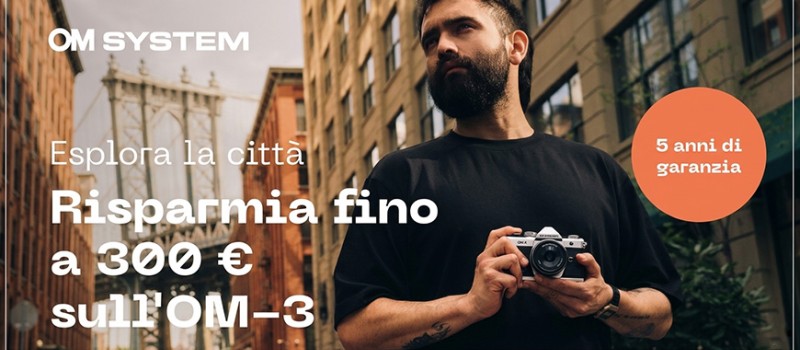 OM SYSTEM Explore the City: cashback fino a 300€ su OM-3 e obiettivi selezionati scade il 14 giugno 2026
