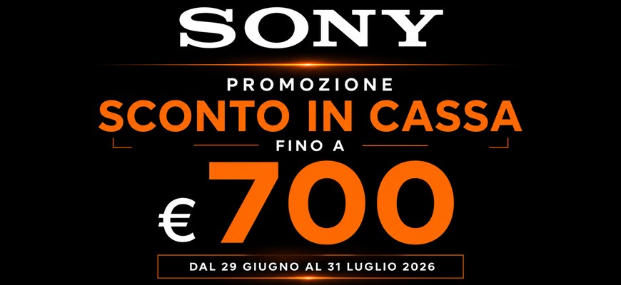 Sony Summer Promotion: sconto in cassa fino a 700 €  scade il 31 luglio 2026