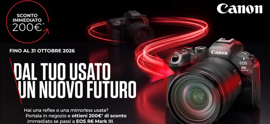 Canon Trade-In EOS R6 Mark III: porta il tuo usato e ottieni €200 di sconto immediato scade il 31 ottobre 2026