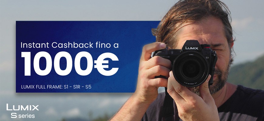 Instant Cashback su obiettivi e mirrorless Lumix S