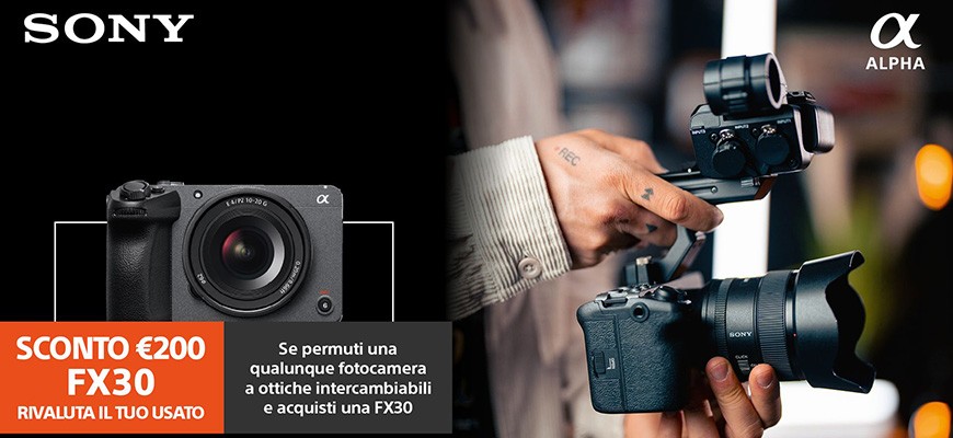 Sony promo Trade-in su FX30 fino al 30 settembre 2023