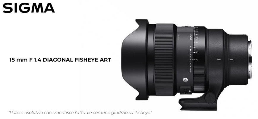 Nuovo obiettivo Sigma15 mm F 1.4 Diagonal Fisheye Art