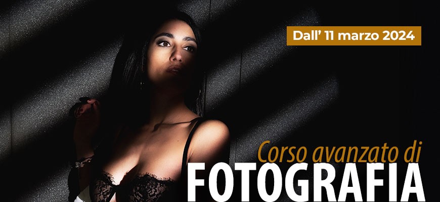 Corso Avanzato di Fotografia dall' 11 marzo 2024