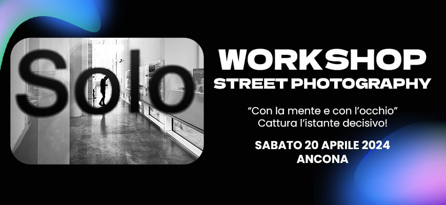 Workshop Street Photography sabato 20 aprile 2024